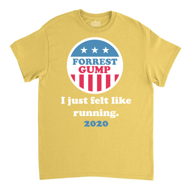 Forrest Gump 2020   I Just Felt Like Running. Classic T-shirt by qhasemvous2 | Artistshot