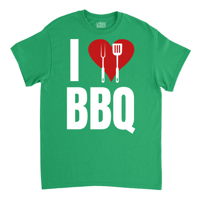 I Love Bbq Bbq Grill Classic T-shirt by strosesimonsf | Artistshot