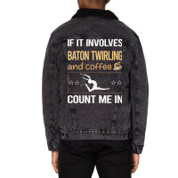 If It Involves Coffee Baton Twirling Twirl Twirler Unisex Sherpa-lined Denim Jacket | Artistshot