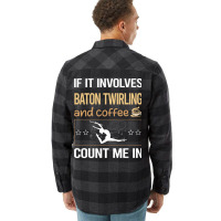 If It Involves Coffee Baton Twirling Twirl Twirler Flannel Shirt | Artistshot