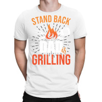 Stand Back Dad Is Grilling Love T-shirt | Artistshot