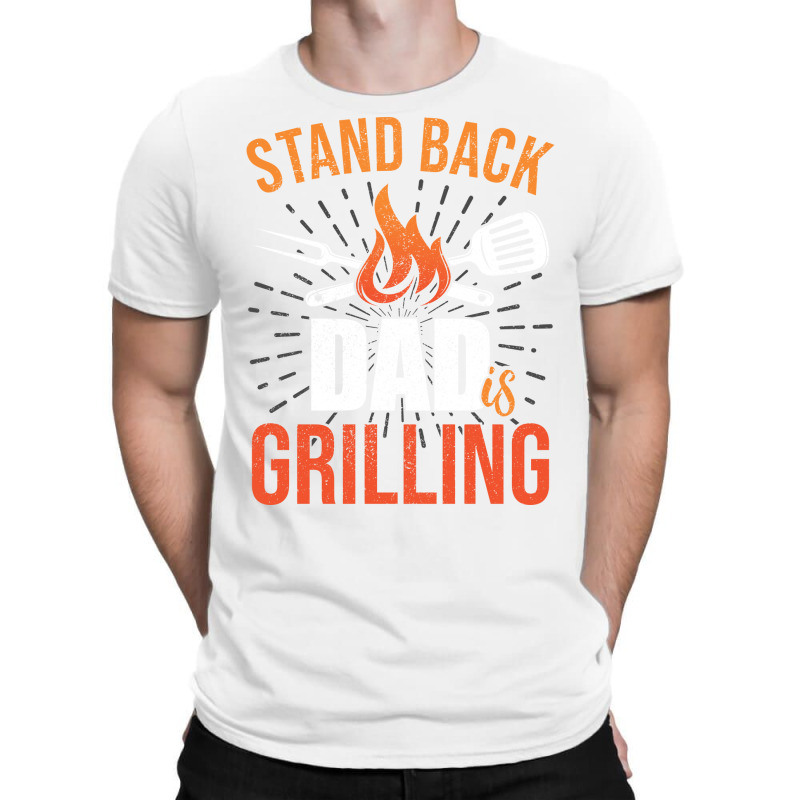 Stand Back Dad Is Grilling Love T-Shirt by strosesimonsf | Artistshot