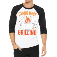 Stand Back Dad Is Grilling Love 3/4 Sleeve Shirt | Artistshot