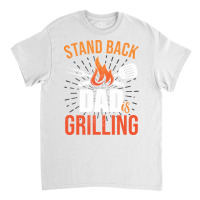 Stand Back Dad Is Grilling Love Classic T-shirt | Artistshot