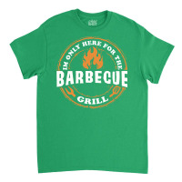 Im Only Here For Bbq 70s Classic T-shirt | Artistshot