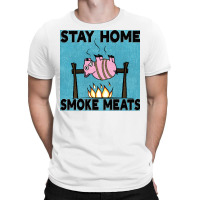 Stay Home Smoke Meats Blue T-shirt | Artistshot