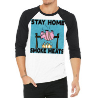 Stay Home Smoke Meats Blue 3/4 Sleeve Shirt | Artistshot