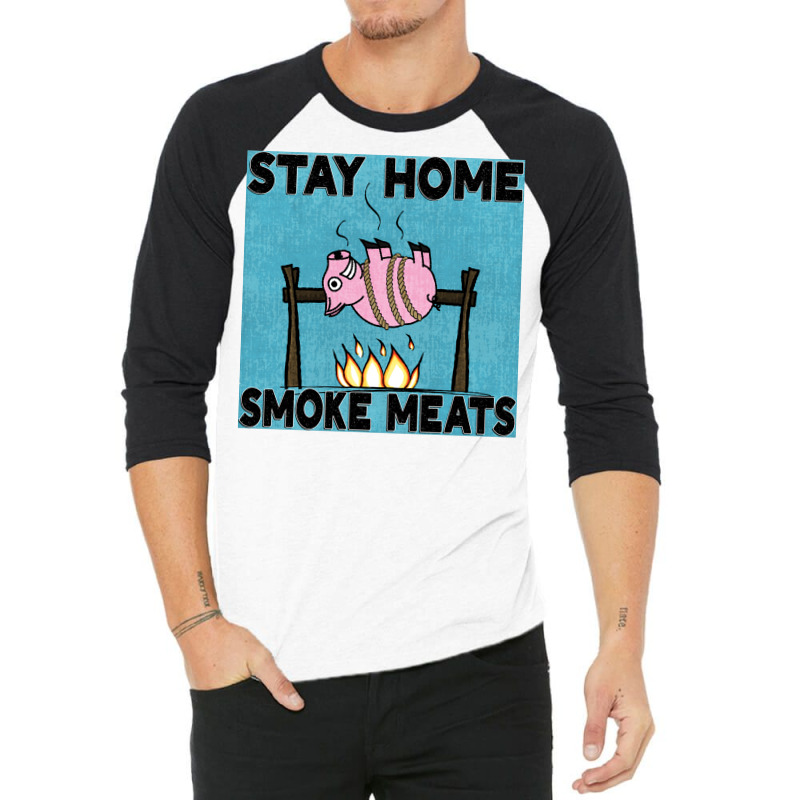 Stay Home Smoke Meats Blue 3/4 Sleeve Shirt by strosesimonsf | Artistshot