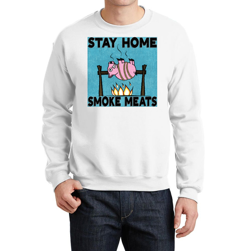 Stay Home Smoke Meats Blue Crewneck Sweatshirt by strosesimonsf | Artistshot