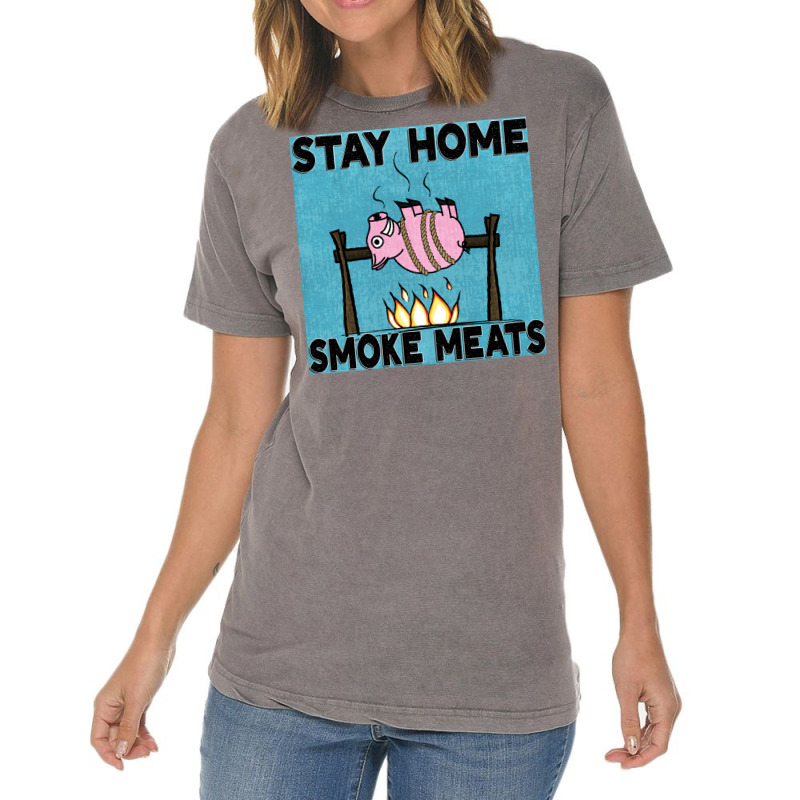 Stay Home Smoke Meats Blue Vintage T-Shirt by strosesimonsf | Artistshot