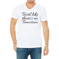 Twirl Like Theres No Tomorrow Trending V-neck Tee | Artistshot