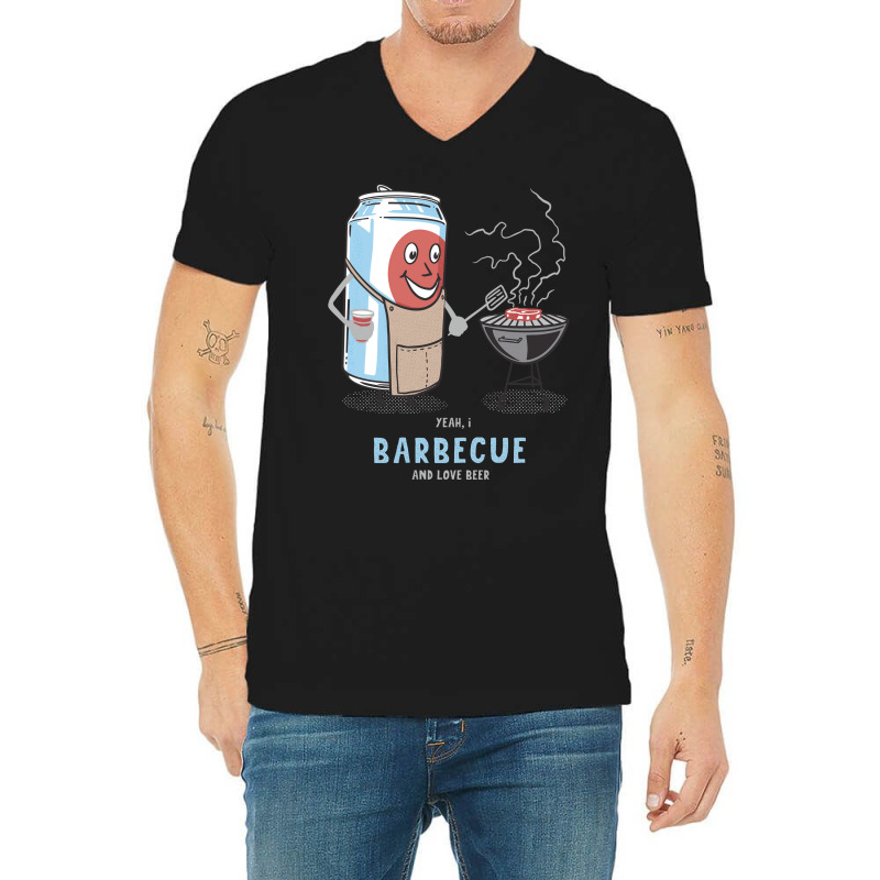 Yeah I Barbecue And Love Beer Cute Novelty Happy H V-Neck Tee by strosesimonsf | Artistshot