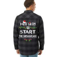 Most Likely To Start The Shenanigans Xmas Family M Flannel Shirt | Artistshot