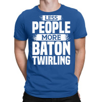 Less People More Baton Twirling Stars T-shirt | Artistshot