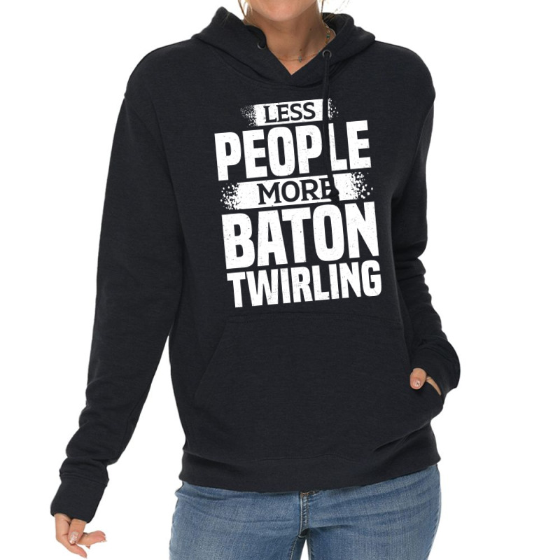 Less People More Baton Twirling Stars Lightweight Hoodie by strosesimonsf | Artistshot