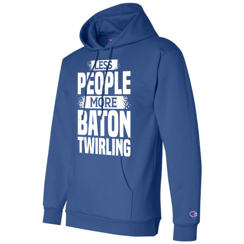 Less People More Baton Twirling Stars Champion Hoodie by strosesimonsf | Artistshot