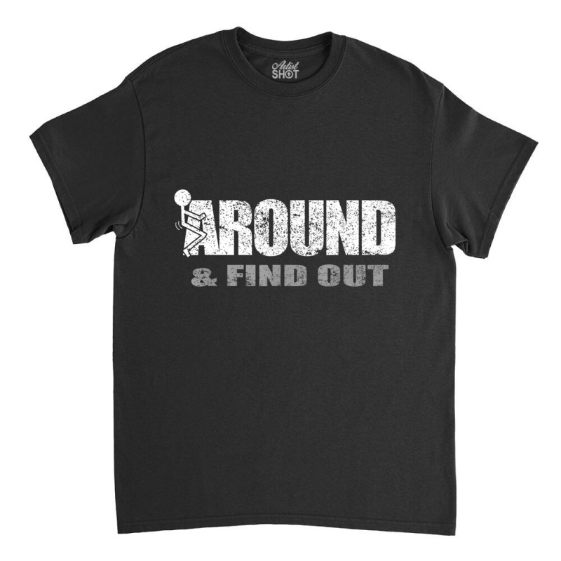 Fuck Around And Find Out Men Funny Christmas Holid Classic T-shirt by SamAlexanderMcnutt | Artistshot