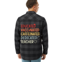 Educated Vaccinated Caffeinated Dedicated Teacher Flannel Shirt | Artistshot