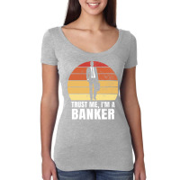 Trust Me Im A Banker Blue Women's Triblend Scoop T-shirt | Artistshot