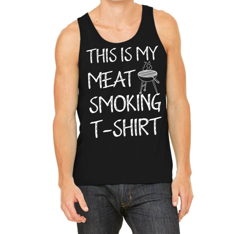 This Is My Meat Smoking Tshirt Cool Tank Top by strosesimonsf | Artistshot