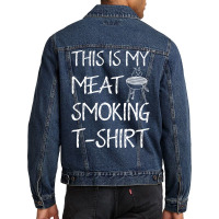 This Is My Meat Smoking Tshirt Cool Men Denim Jacket | Artistshot