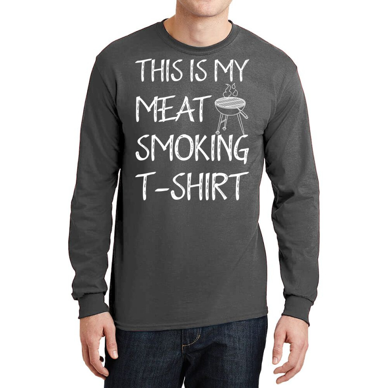 This Is My Meat Smoking Tshirt Cool Long Sleeve Shirts by strosesimonsf | Artistshot