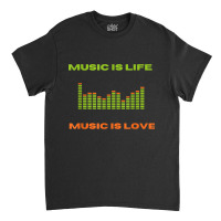 Music Is Life Music Is Love Equalizer Spectrum Ana Classic T-shirt | Artistshot