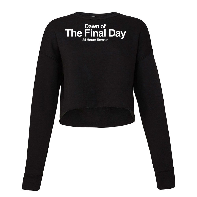 Dawn Of The Final Day 24 Hours Remain Cropped Sweater by scottycoffeep | Artistshot