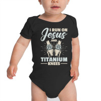 I Run On Jesus And Titanium Knees Design T Shirt Baby Bodysuit | Artistshot