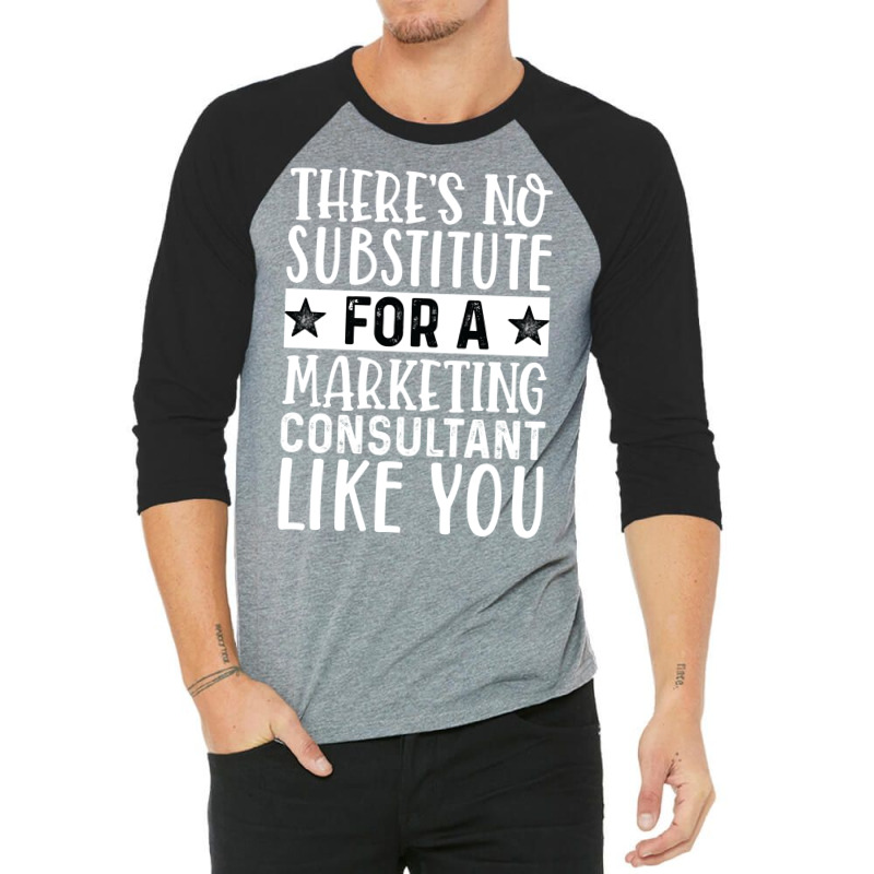 Theres No Substitue For A Marketing Consultant Lik 3/4 Sleeve Shirt by tarokbuldog5 | Artistshot