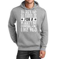 Theres No Substitue For A Marketing Consultant Lik Unisex Hoodie | Artistshot