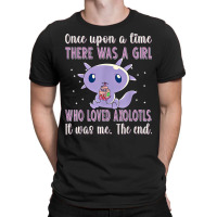 Once Upon A Time There Was A Girl Who Loved Axolot T-shirt | Artistshot