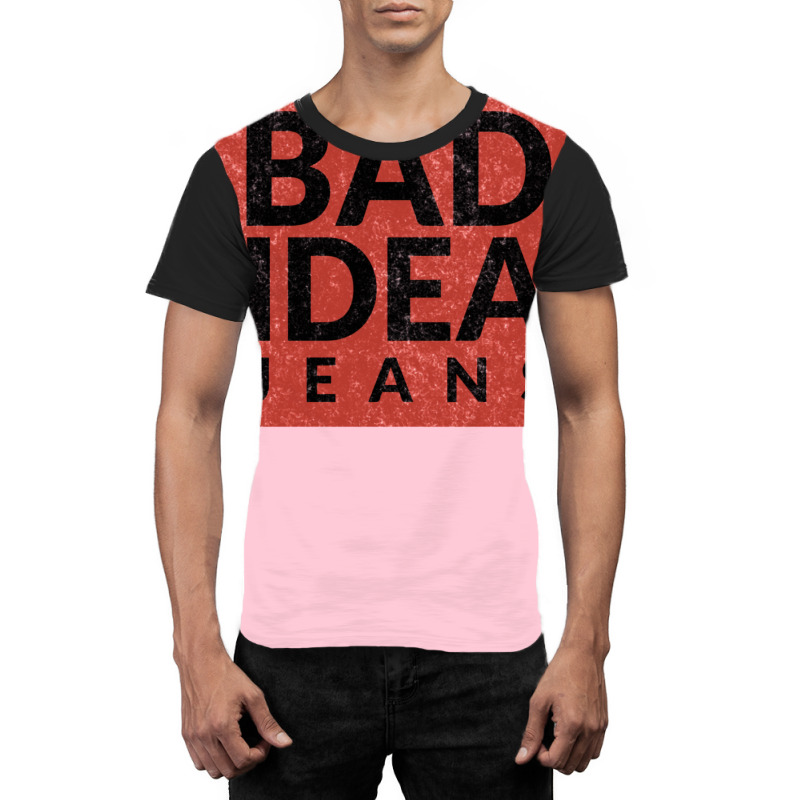 Bad Idea Jeans Graphic T-shirt | Artistshot