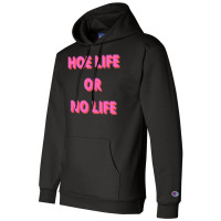 Hoe Life Or No Life Champion Hoodie | Artistshot