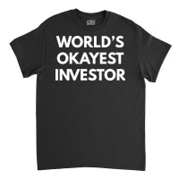 Worlds Okayest Investor Vintage Classic T-shirt | Artistshot