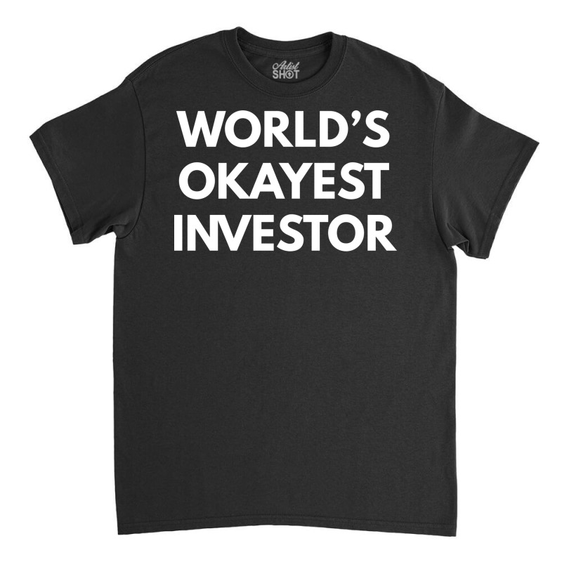 Worlds Okayest Investor Vintage Classic T-shirt by tarokbuldog5 | Artistshot