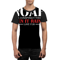 Noah Was A Conspiracy Theorist Then It Rained T Sh Graphic T-shirt | Artistshot