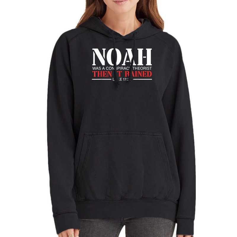 Noah Was A Conspiracy Theorist Then It Rained T Sh Vintage Hoodie | Artistshot