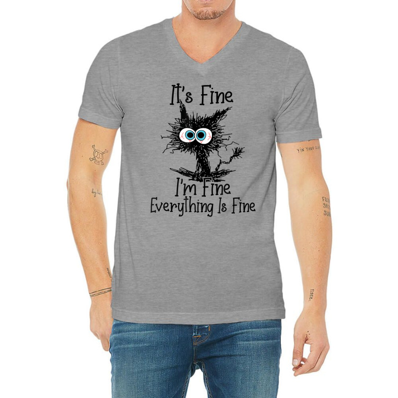 Its Fine Im Fine Everything Is Fine Funny Black Ca V-Neck Tee by lapebiehle | Artistshot