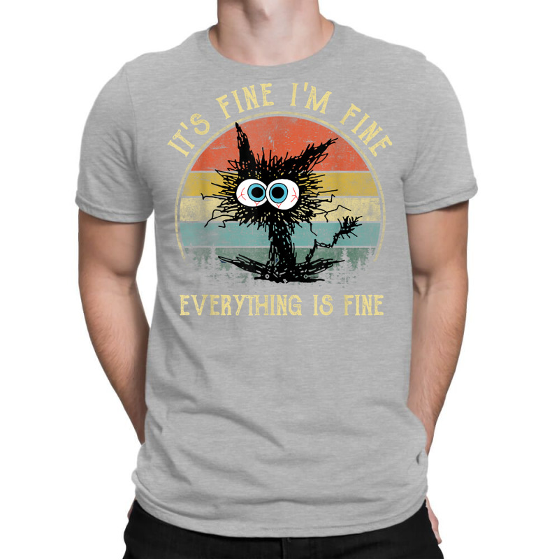 It's Fine I'm Fine Everything Is Fine Funny Black T-shirt | Artistshot