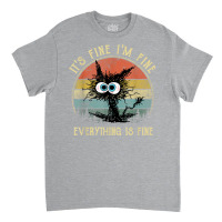 It's Fine I'm Fine Everything Is Fine Funny Black Classic T-shirt | Artistshot