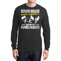 Color Guard Caution Watch For Flying Objects   Fla Long Sleeve Shirts | Artistshot