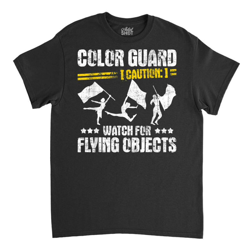 Color Guard Caution Watch For Flying Objects   Fla Classic T-shirt | Artistshot