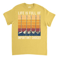 Life Is Full Of Important Choices Funny Golfer Gif Classic T-shirt | Artistshot