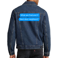 What Are Fred And I Next Door Neighbors Men Denim Jacket | Artistshot