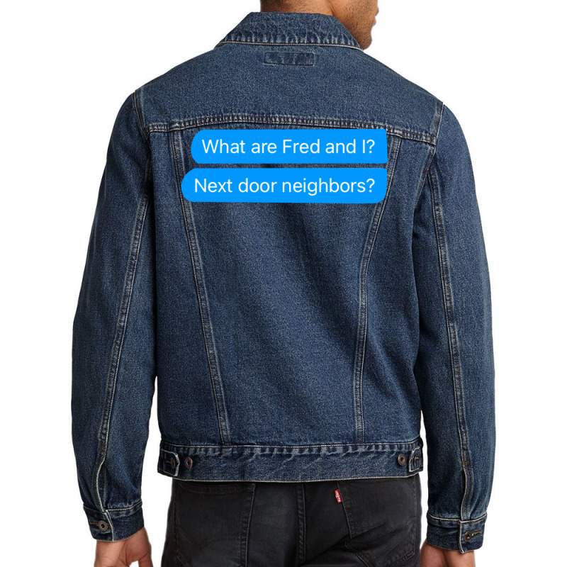 What Are Fred And I Next Door Neighbors Men Denim Jacket by russomongonn | Artistshot