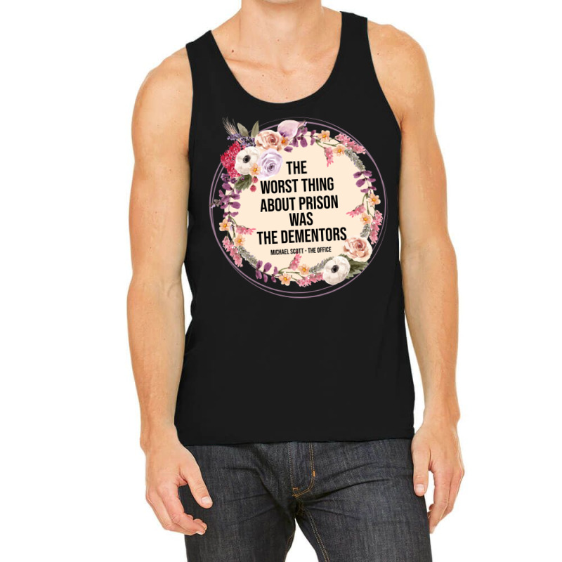 The Worst Thing About Prison Was The Dementors 11 Tank Top by quillhaileyv | Artistshot