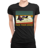 Fuck Your Couch Retro Style Ladies Fitted T-shirt | Artistshot