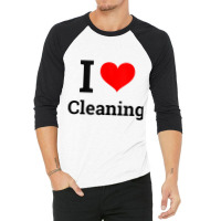 I Love Cleaning   Funny Cleaning Tank Top 3/4 Sleeve Shirt | Artistshot