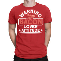 Warning Bacon Lover Attitude Bacon Bbq Grilling Ye T-shirt | Artistshot